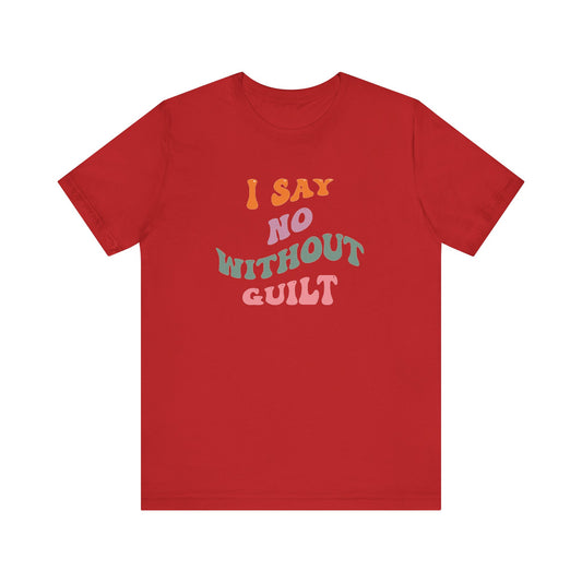 I Say No Without Guilt Unisex Jersey Short Sleeve Tee