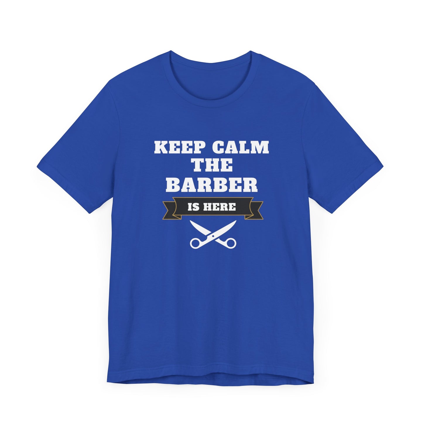 Barber/ Keep Calm The Barber Is Here Unisex Jersey Short Sleeve Tee