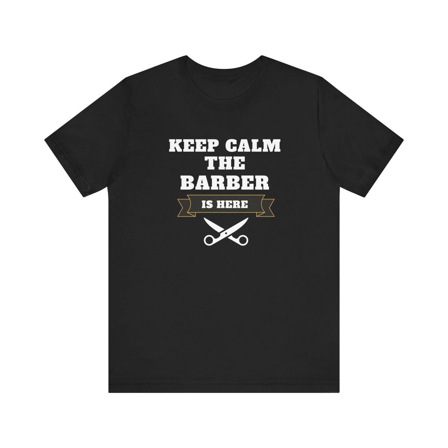 Barber/ Keep Calm The Barber Is Here Unisex Jersey Short Sleeve Tee