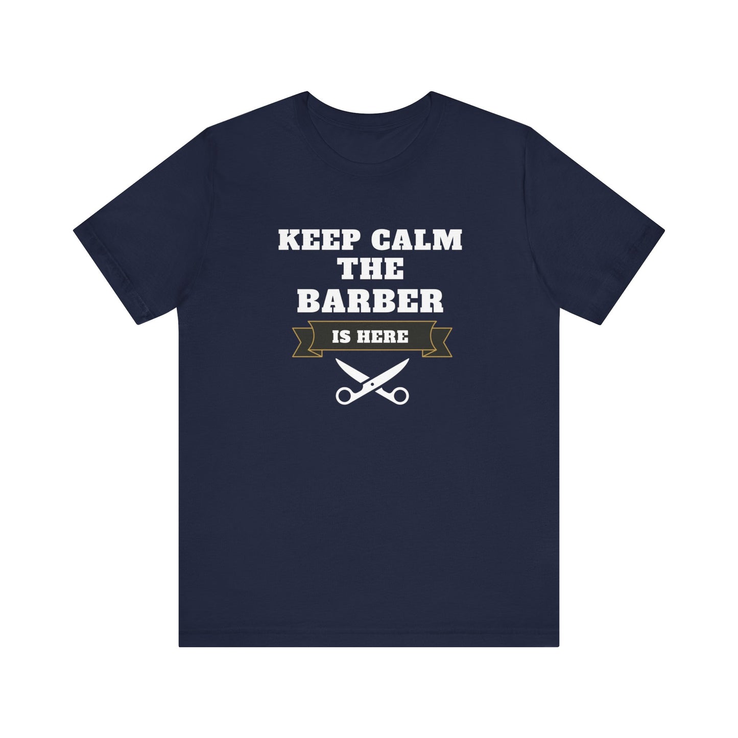 Barber/ Keep Calm The Barber Is Here Unisex Jersey Short Sleeve Tee