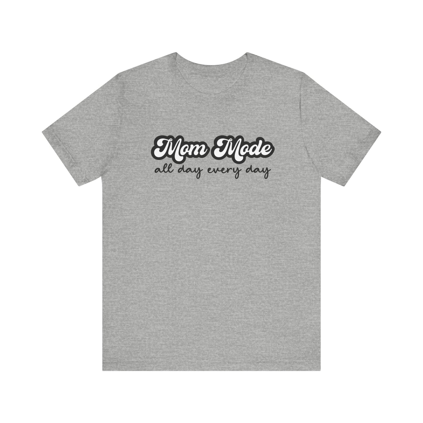 Mom Mode All Day Every Day Unisex Jersey Short Sleeve Tee