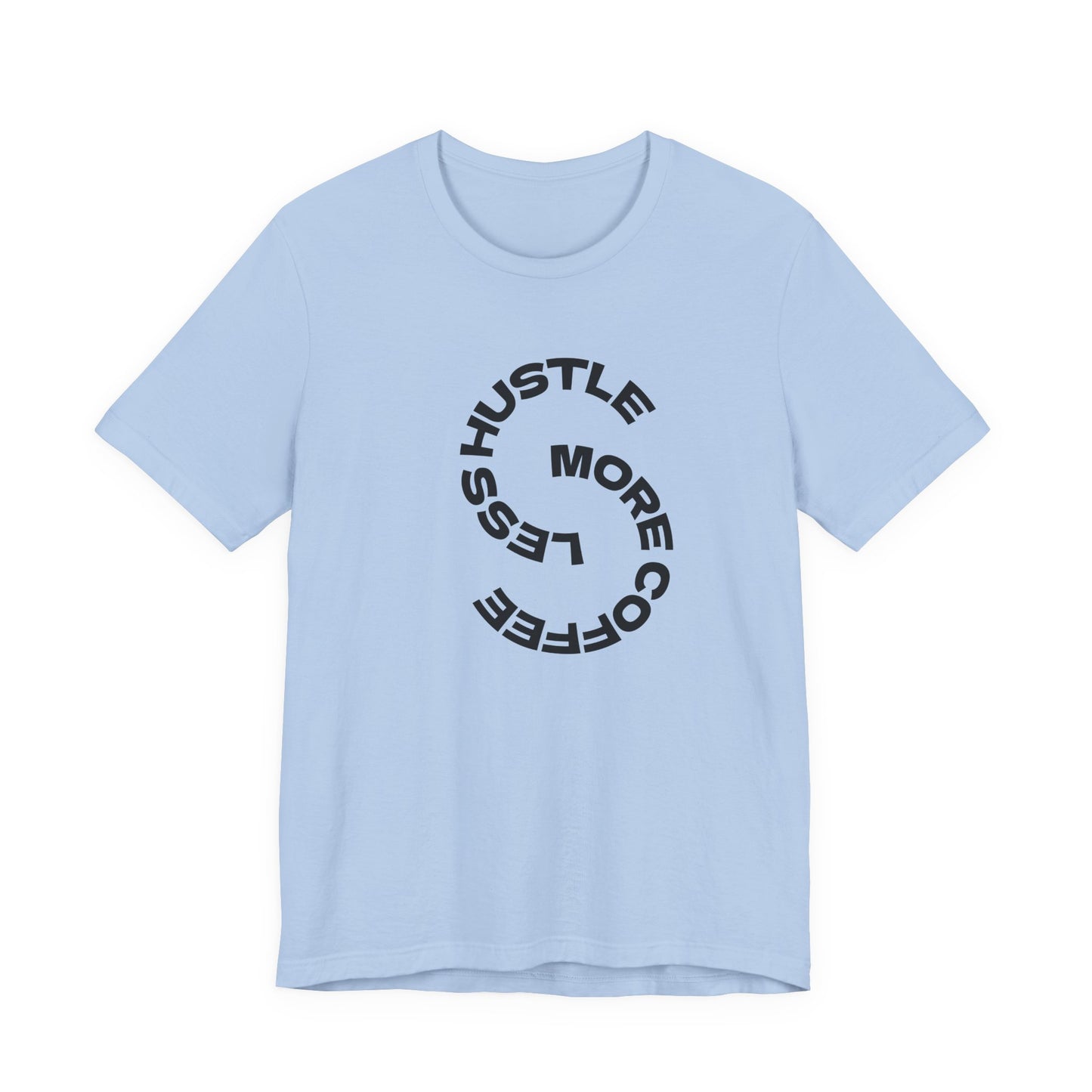 Coffee/ Less Hustle More Coffee Unisex Jersey Short Sleeve Tee