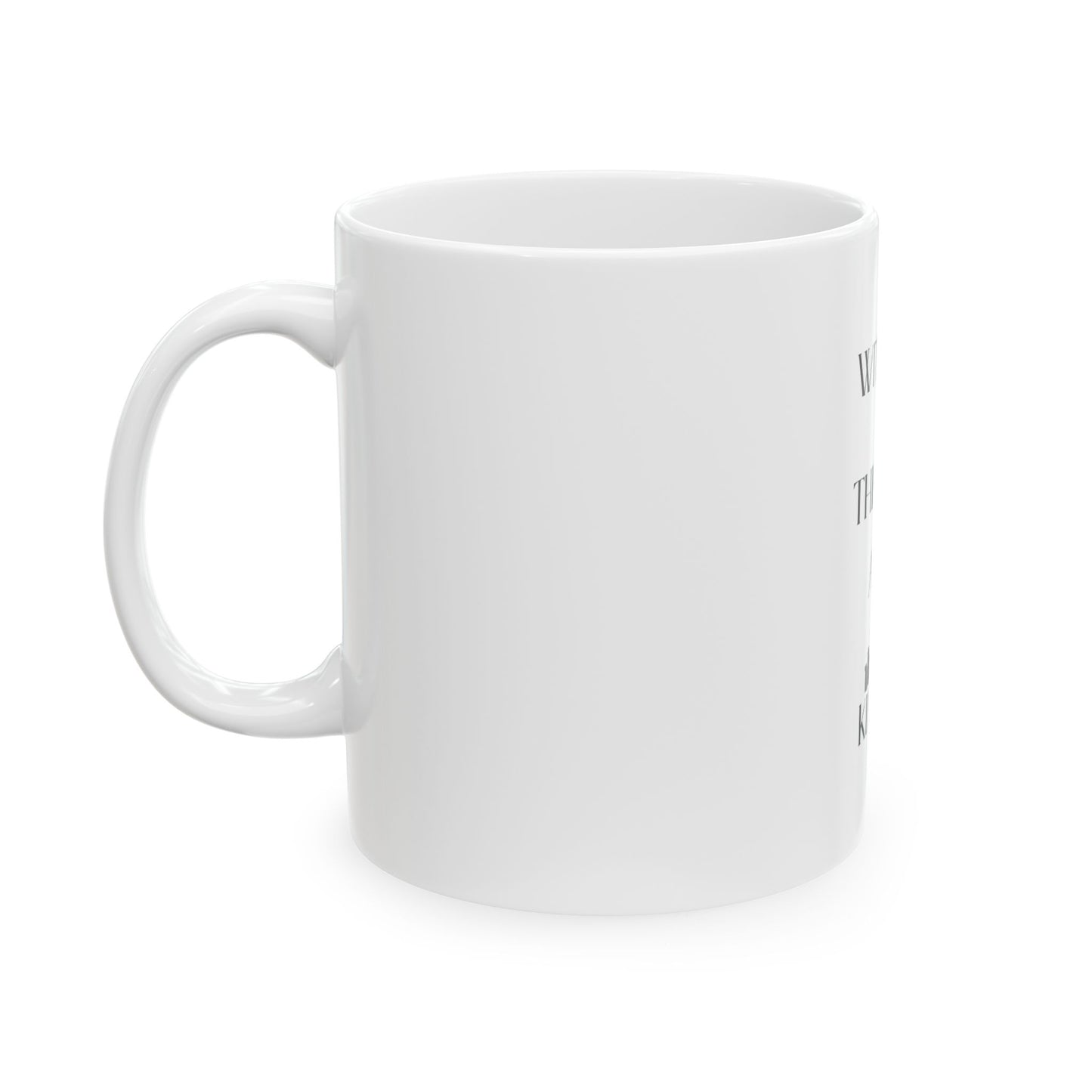 Without The King Ain't No Kingdom Ceramic Mug, (11oz, 15oz)
