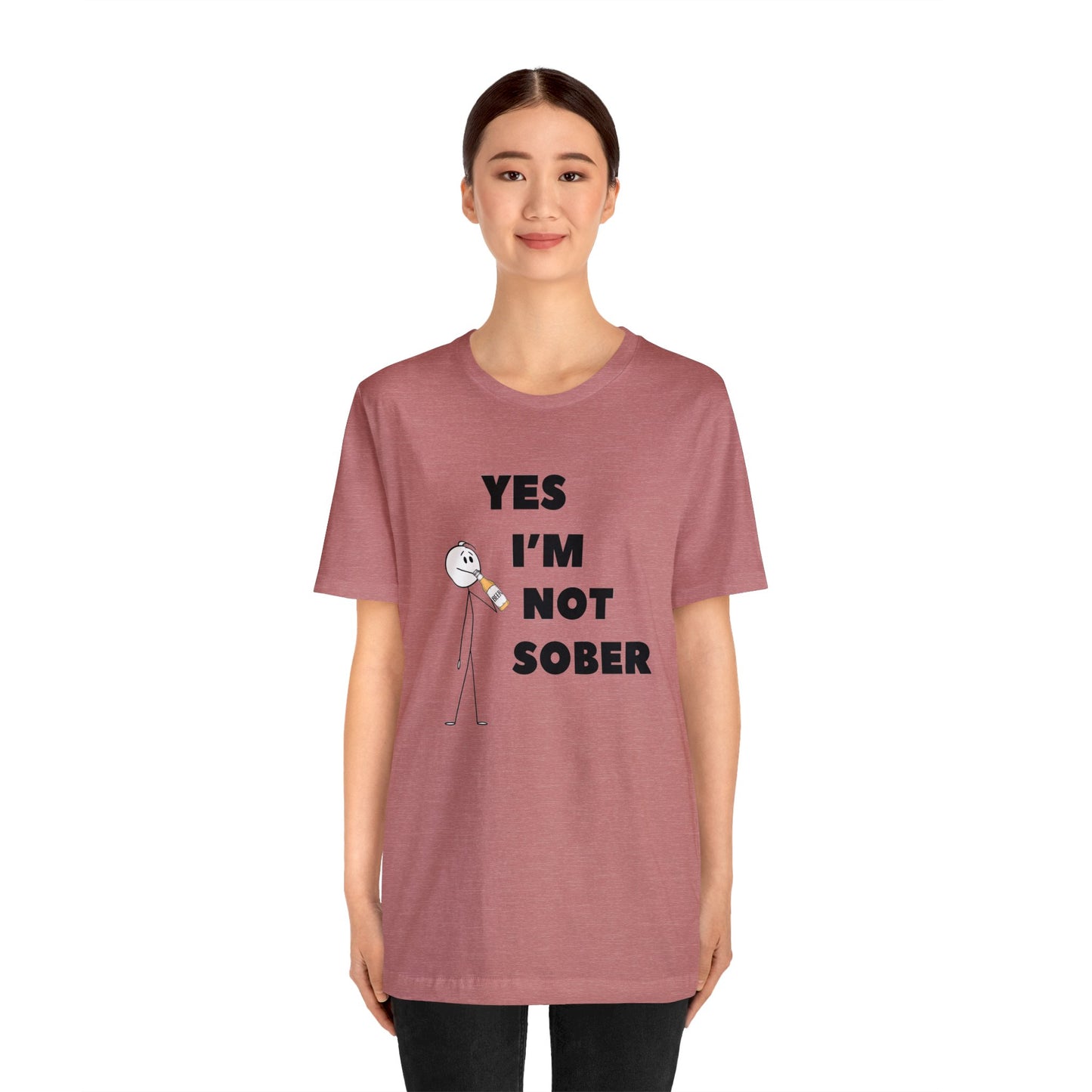 Yes I'm Not Sober Unisex Jersey Short Sleeve Tee