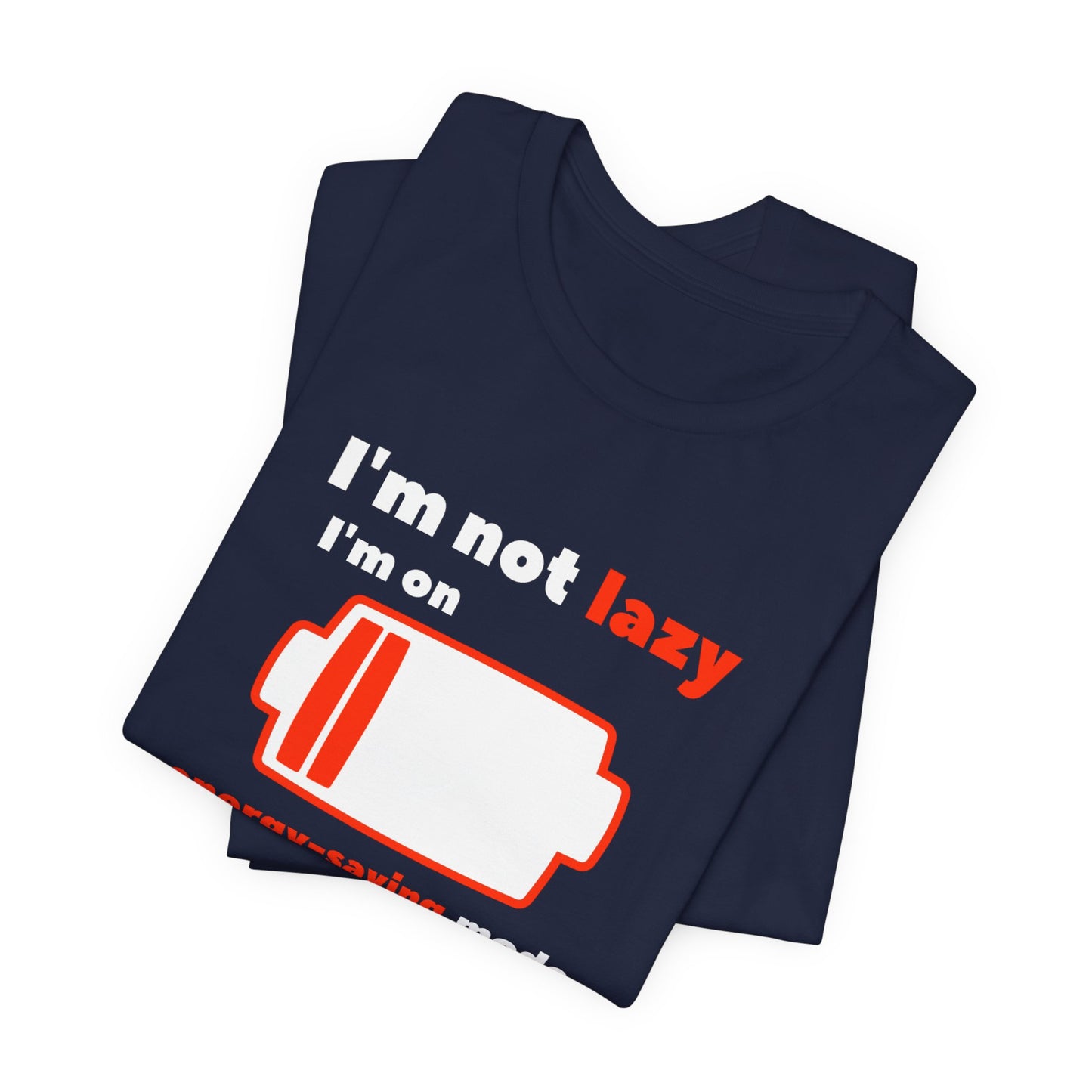 I'm Not Lazy Energy Saving Mode Unisex Softstyle T-Shirt
