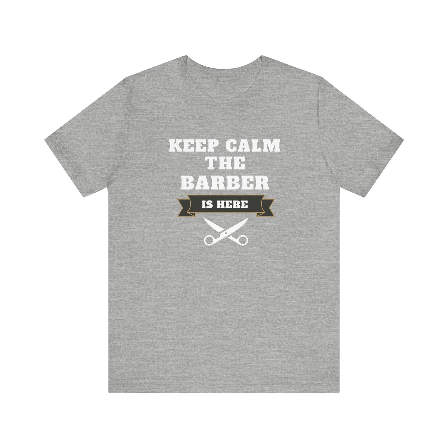 Barber/ Keep Calm The Barber Is Here Unisex Jersey Short Sleeve Tee