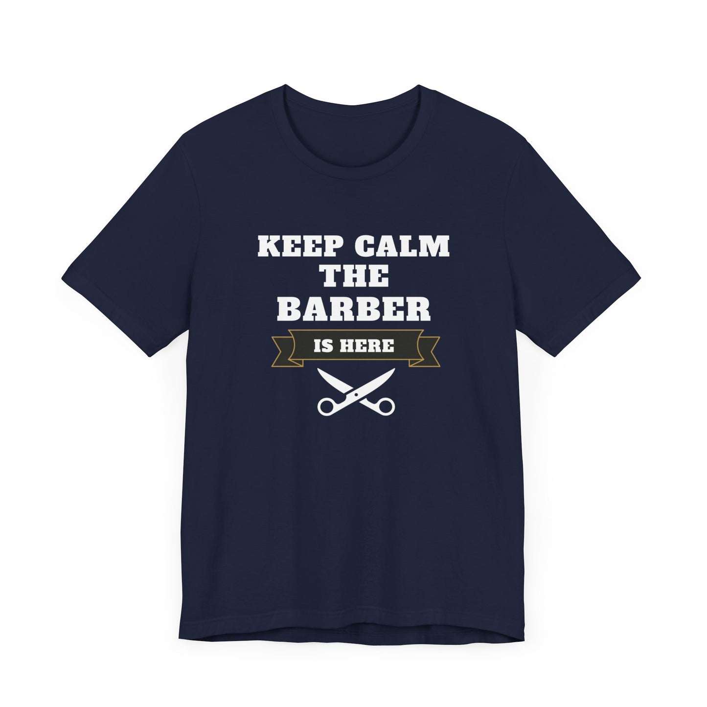 Barber/ Keep Calm The Barber Is Here Unisex Jersey Short Sleeve Tee