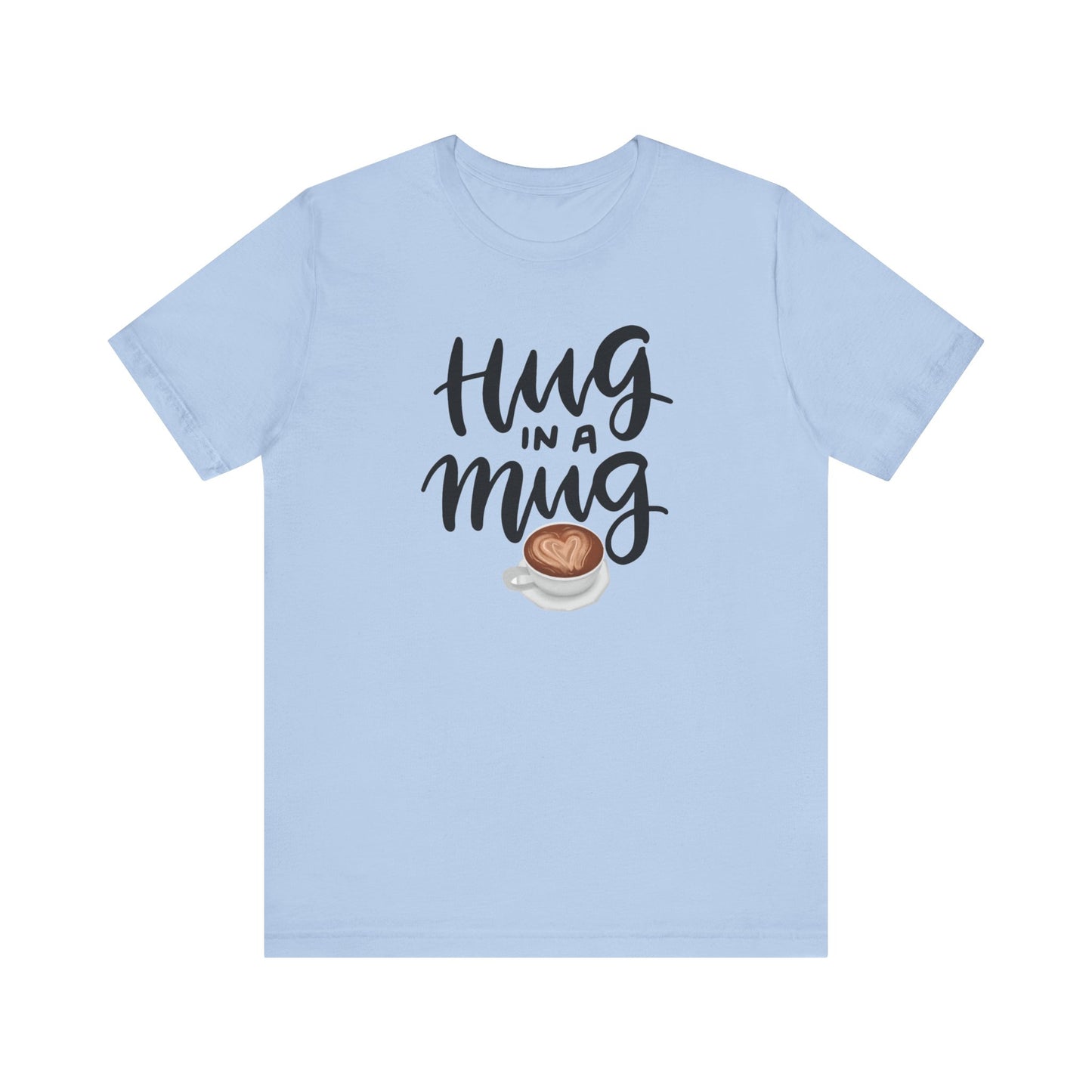 Coffee/ Hug In a Mug Unisex Jersey Short Sleeve Tee