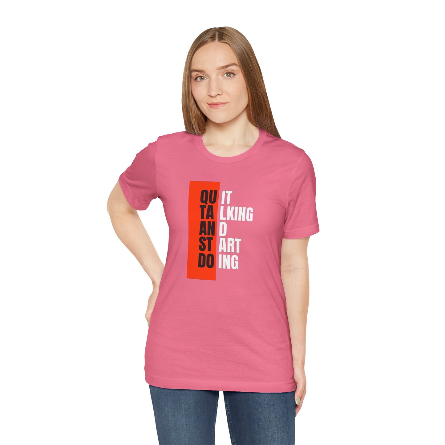 Quit Talking and Start Doing Unisex Jersey Short Sleeve Tee