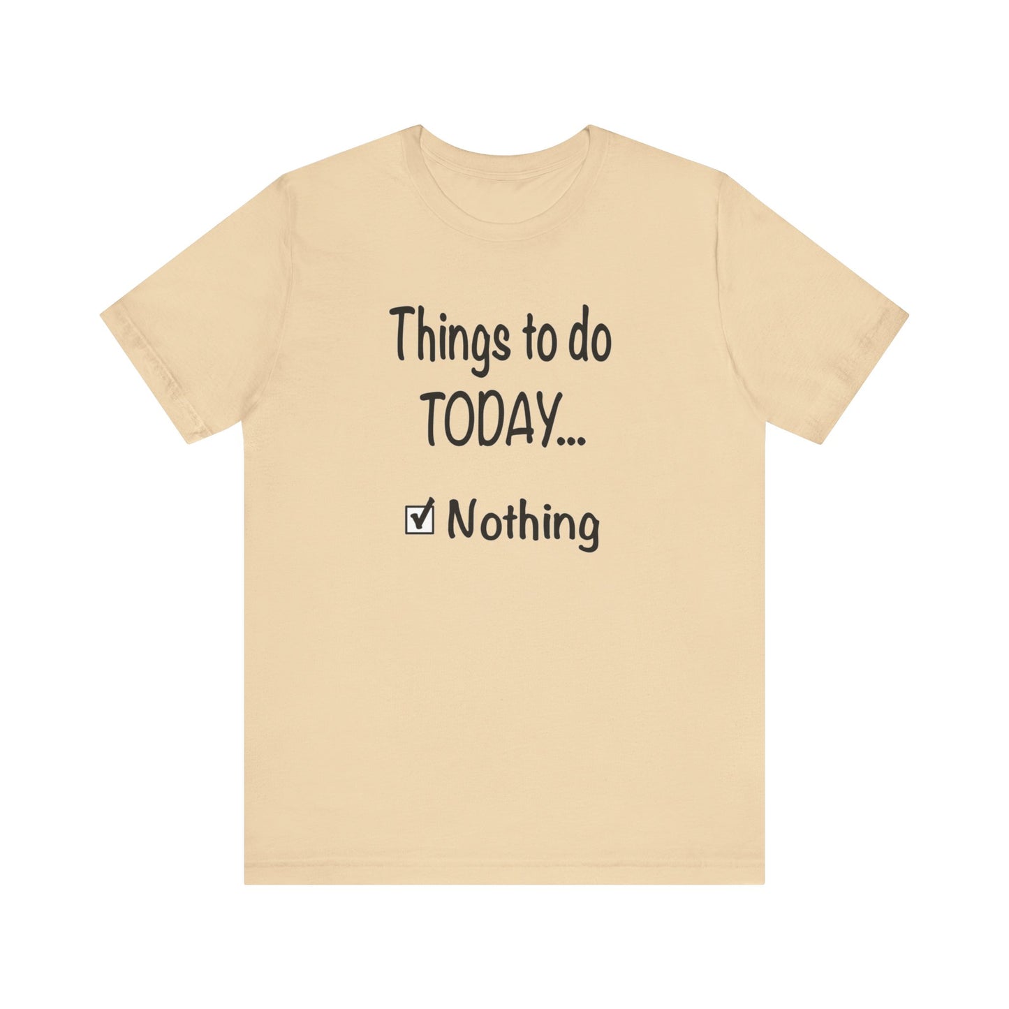 Things To Do Today Nothing Unisex Jersey Short Sleeve Tee