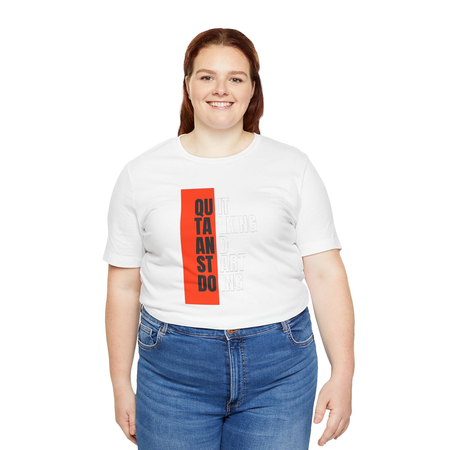 Quit Talking and Start Doing Unisex Jersey Short Sleeve Tee