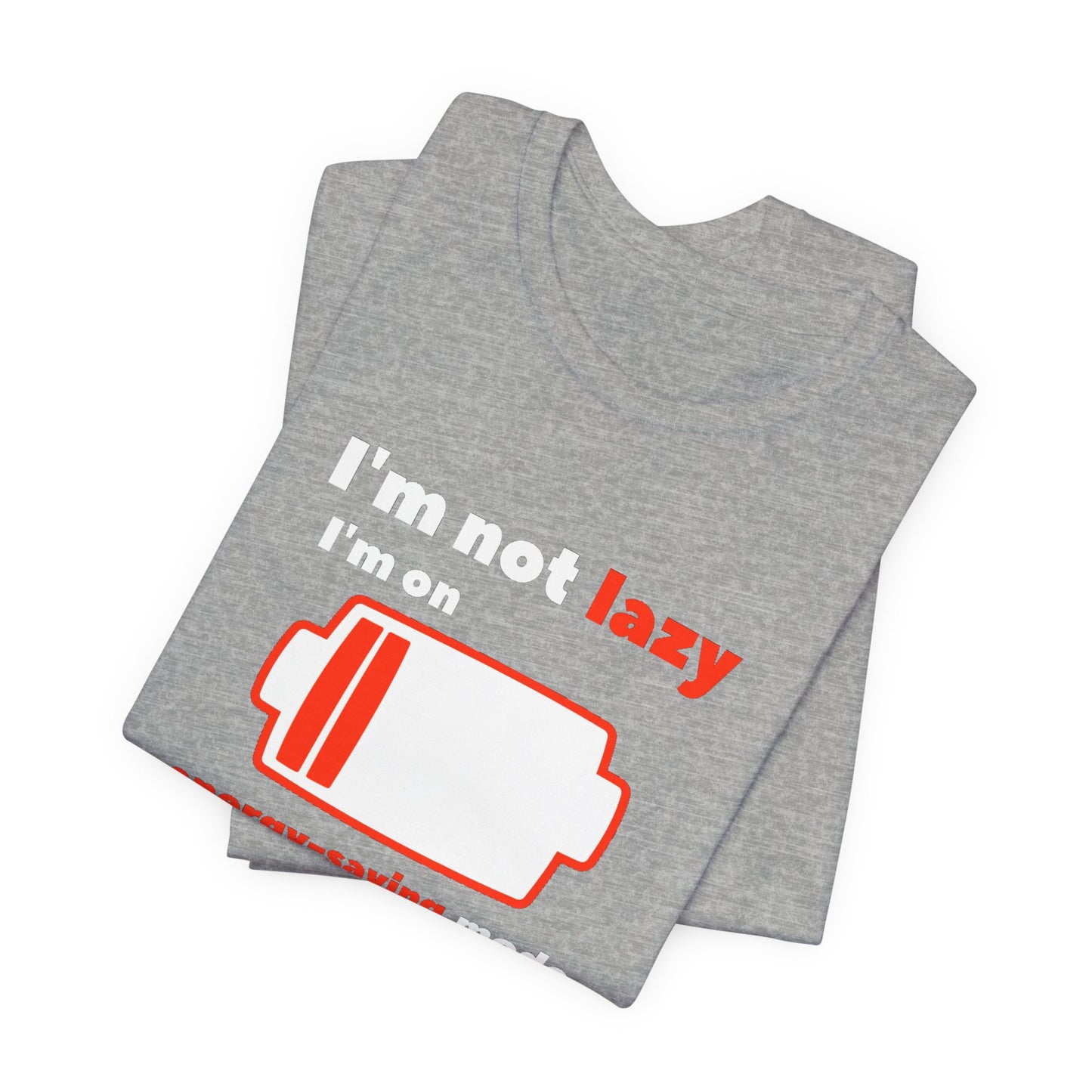 I'm Not Lazy Energy Saving Mode Unisex Softstyle T-Shirt