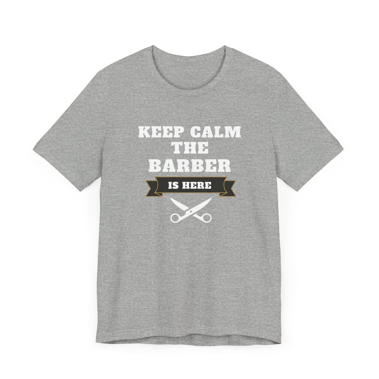 Barber/ Keep Calm The Barber Is Here Unisex Jersey Short Sleeve Tee