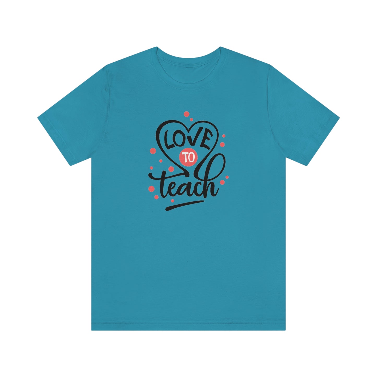 Love To Teach Unisex Jersey Short Sleeve Tee