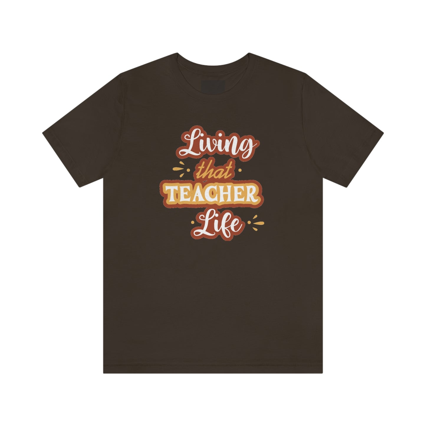 Living That Teacher Life Unisex Jersey Short Sleeve Tee