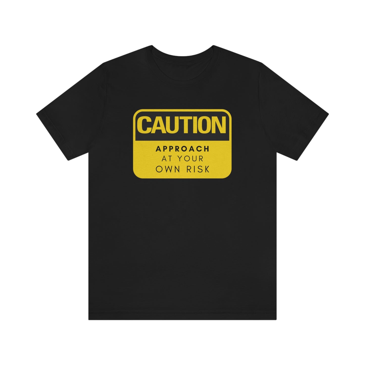 Caution Approach at Your Own Risk Unisex Jersey Short Sleeve Tee