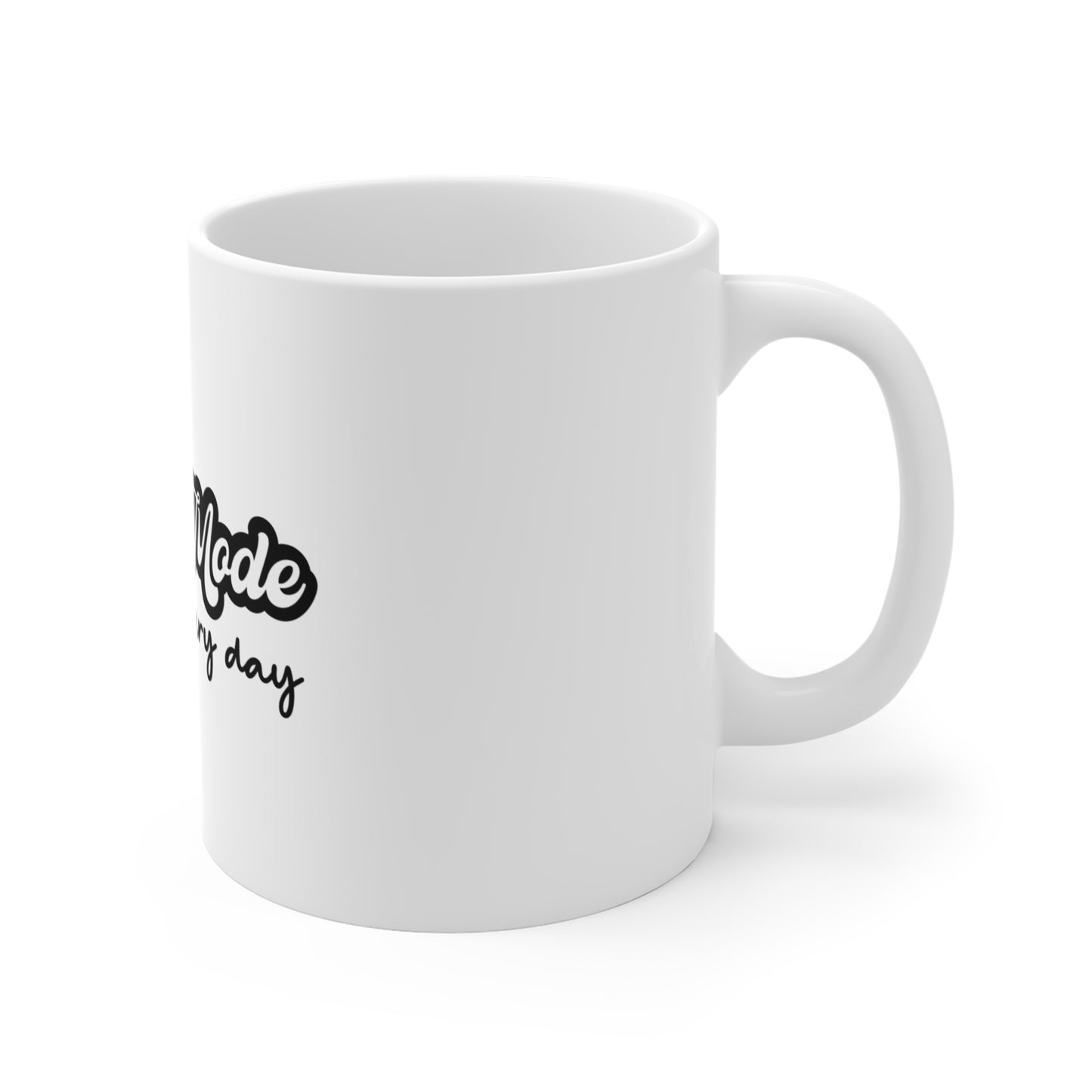 Mom Mode All Day Every Day Mug 11oz