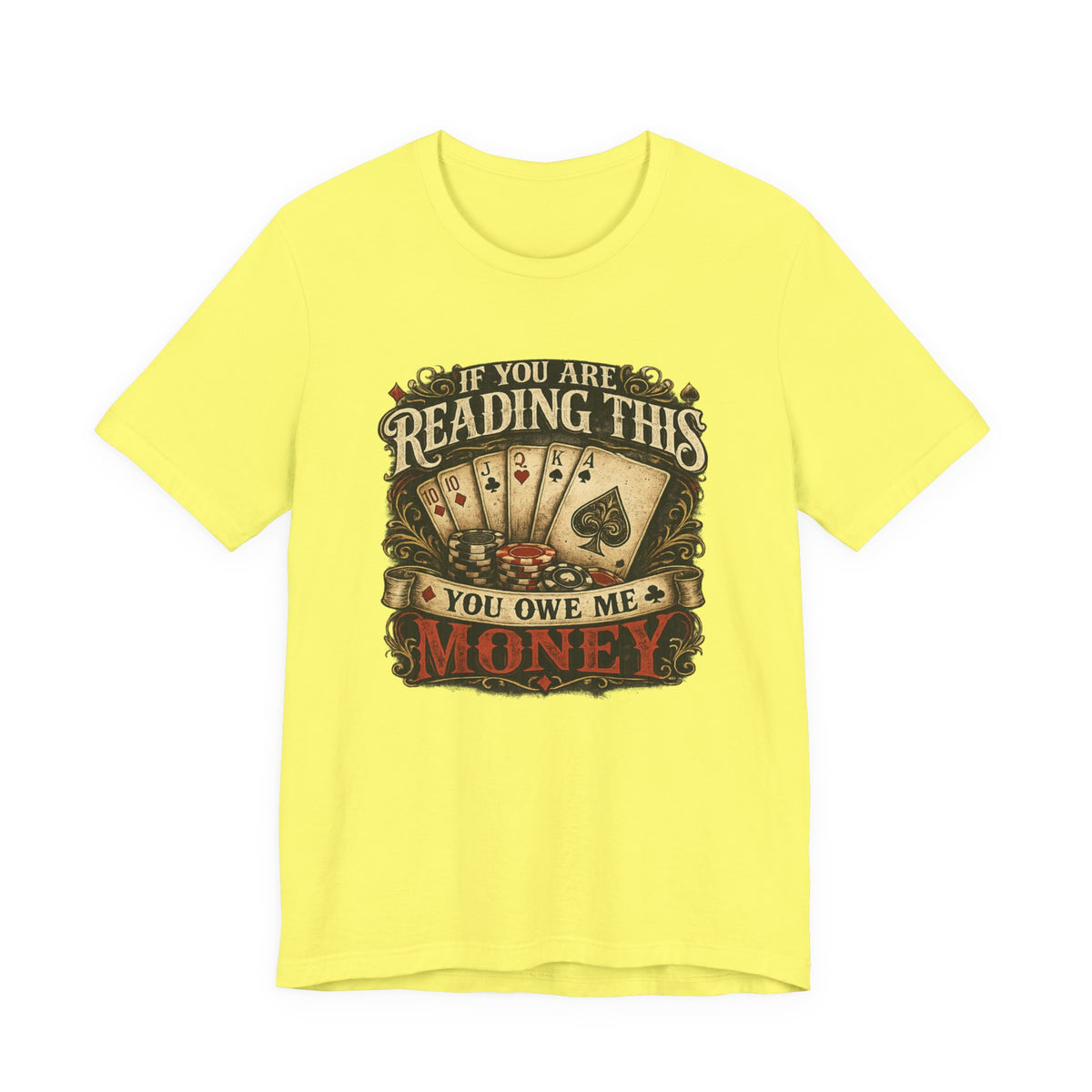 Poker/ If you Are Reading This You Owe Me Money Unisex Jersey Short Sleeve Tee