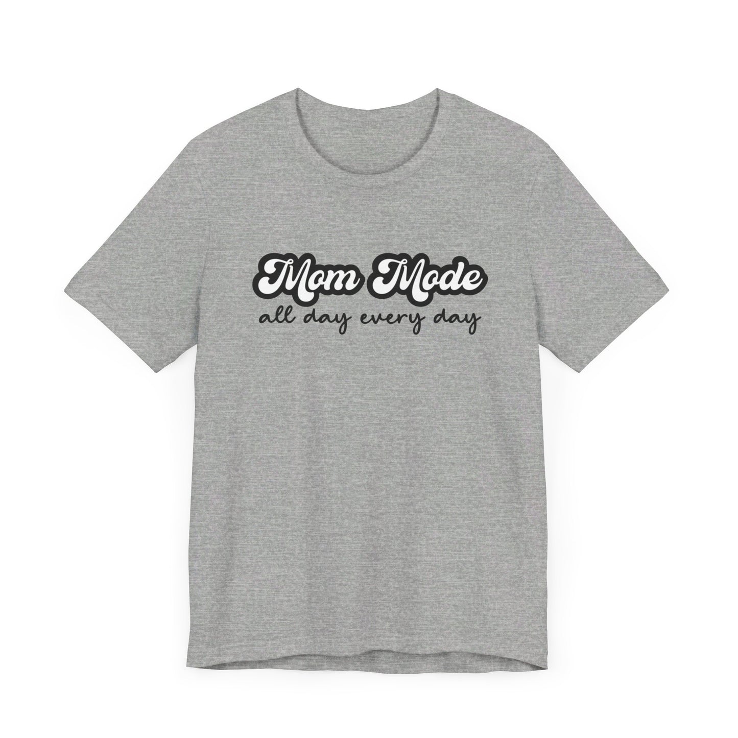 Mom Mode All Day Every Day Unisex Jersey Short Sleeve Tee