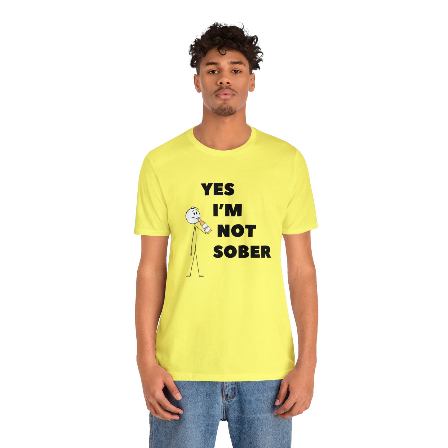 Yes I'm Not Sober Unisex Jersey Short Sleeve Tee