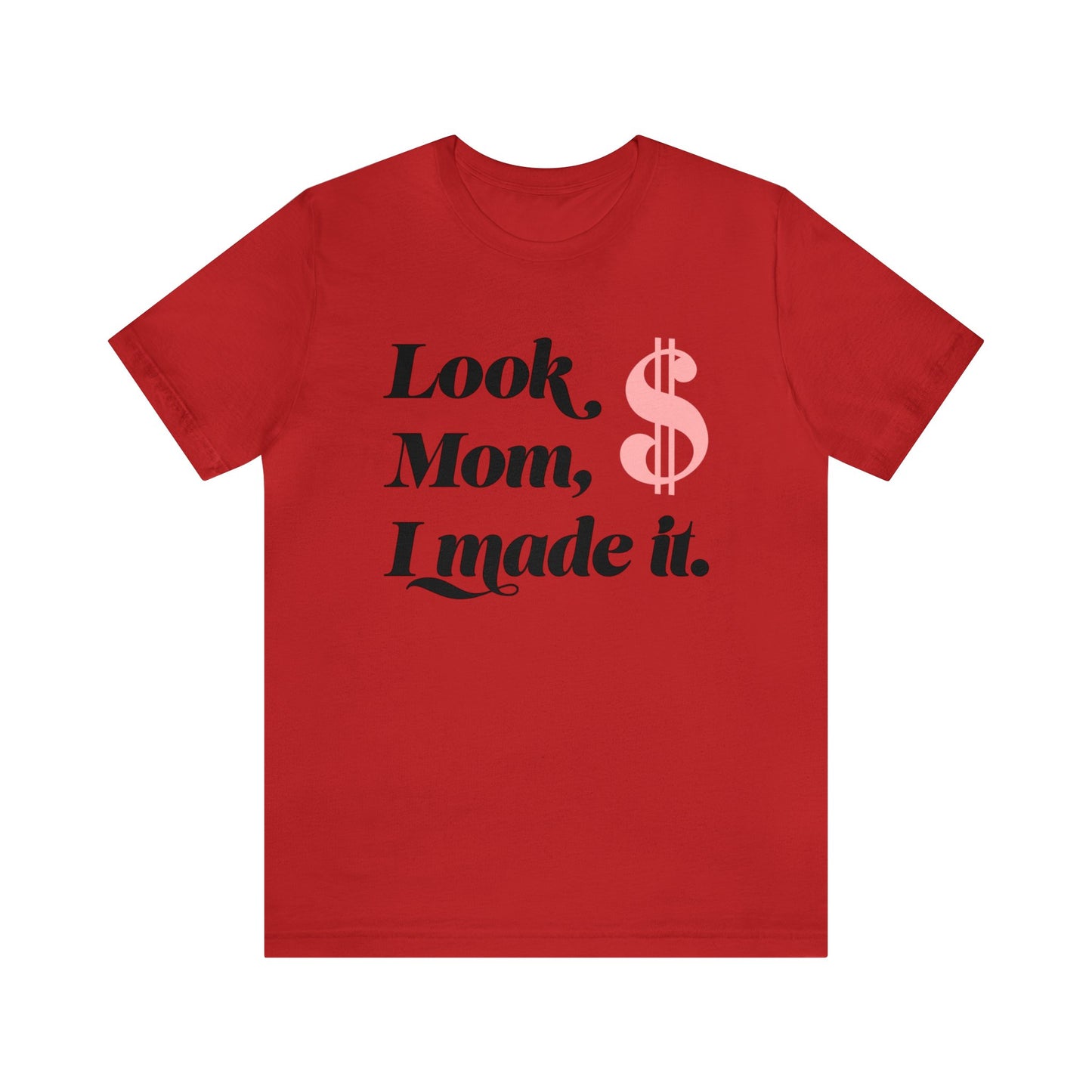 Look Mom I Made It Unisex Jersey Short Sleeve Tee