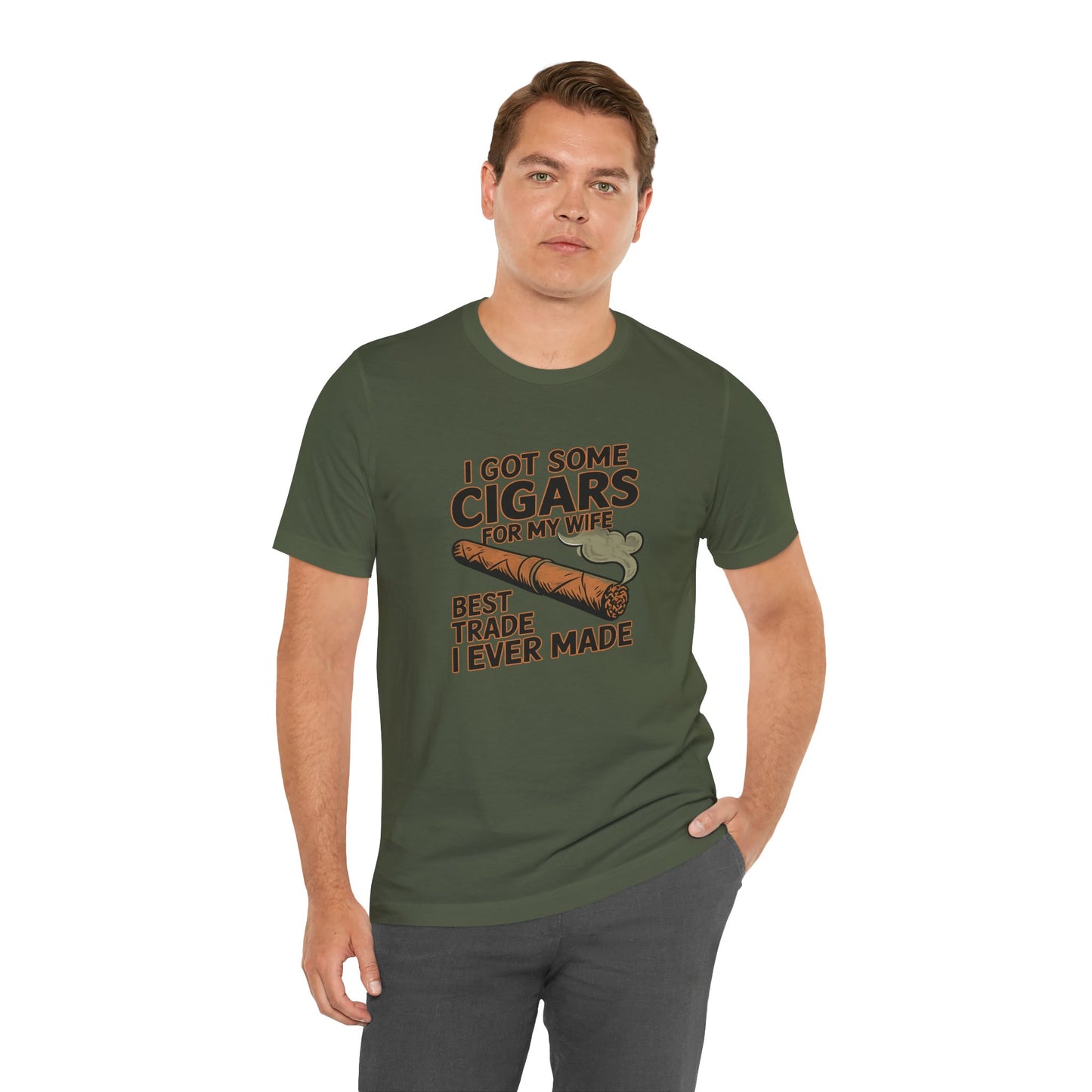 Cigar/ I Got Some Cigars for My Wife Best Trade Ever/Unisex Jersey Short Sleeve Tee