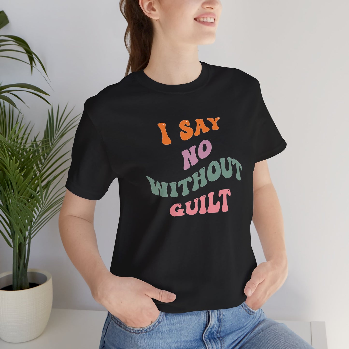 I Say No Without Guilt Unisex Jersey Short Sleeve Tee