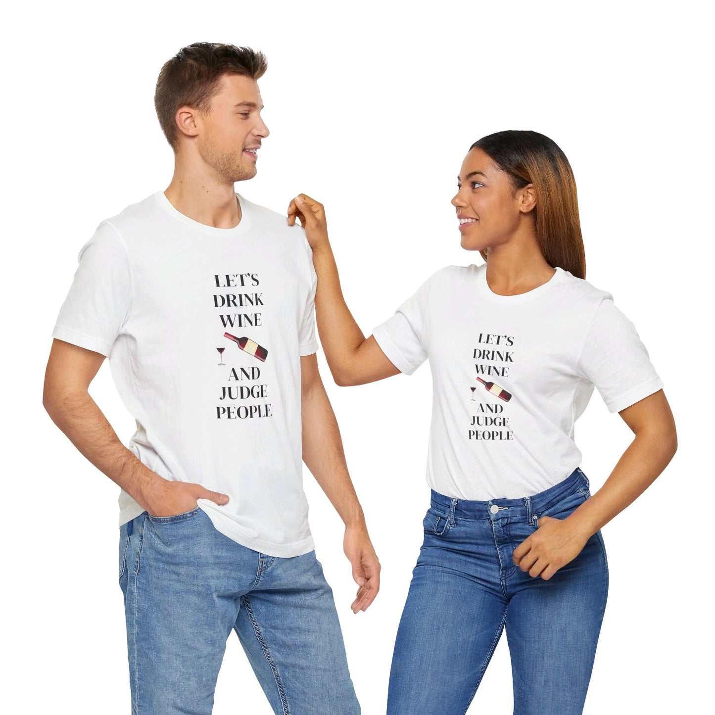 Let's Drink Wine and Judge People Unisex Jersey Short Sleeve Tee