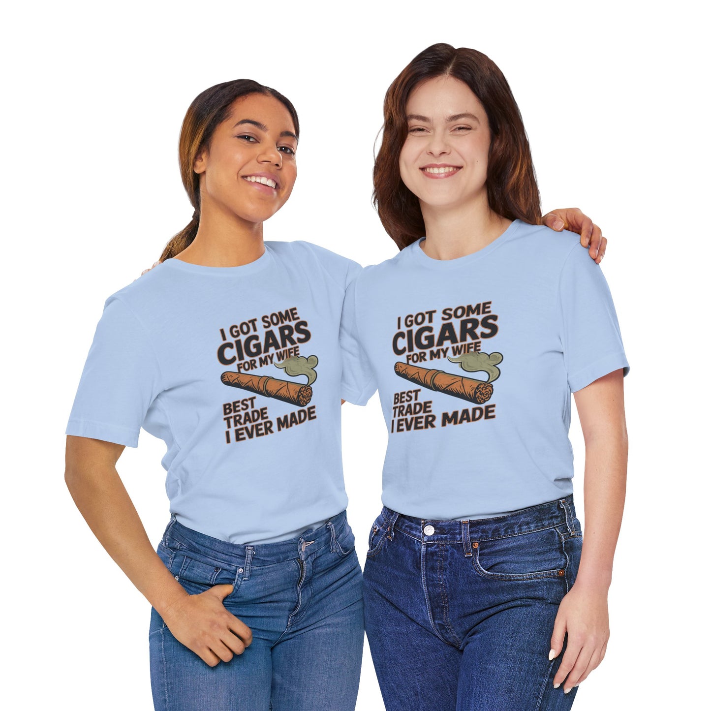 Cigar/ I Got Some Cigars for My Wife Best Trade Ever/Unisex Jersey Short Sleeve Tee
