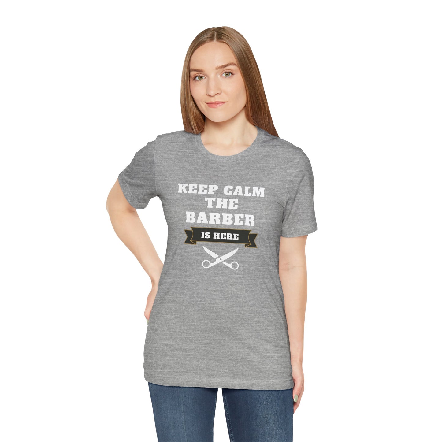 Barber/ Keep Calm The Barber Is Here Unisex Jersey Short Sleeve Tee