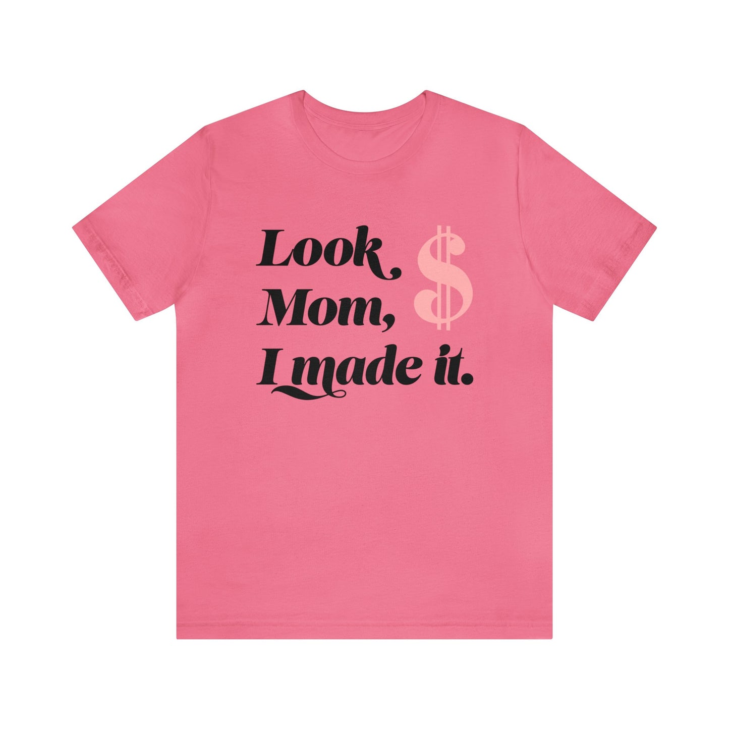 Look Mom I Made It Unisex Jersey Short Sleeve Tee