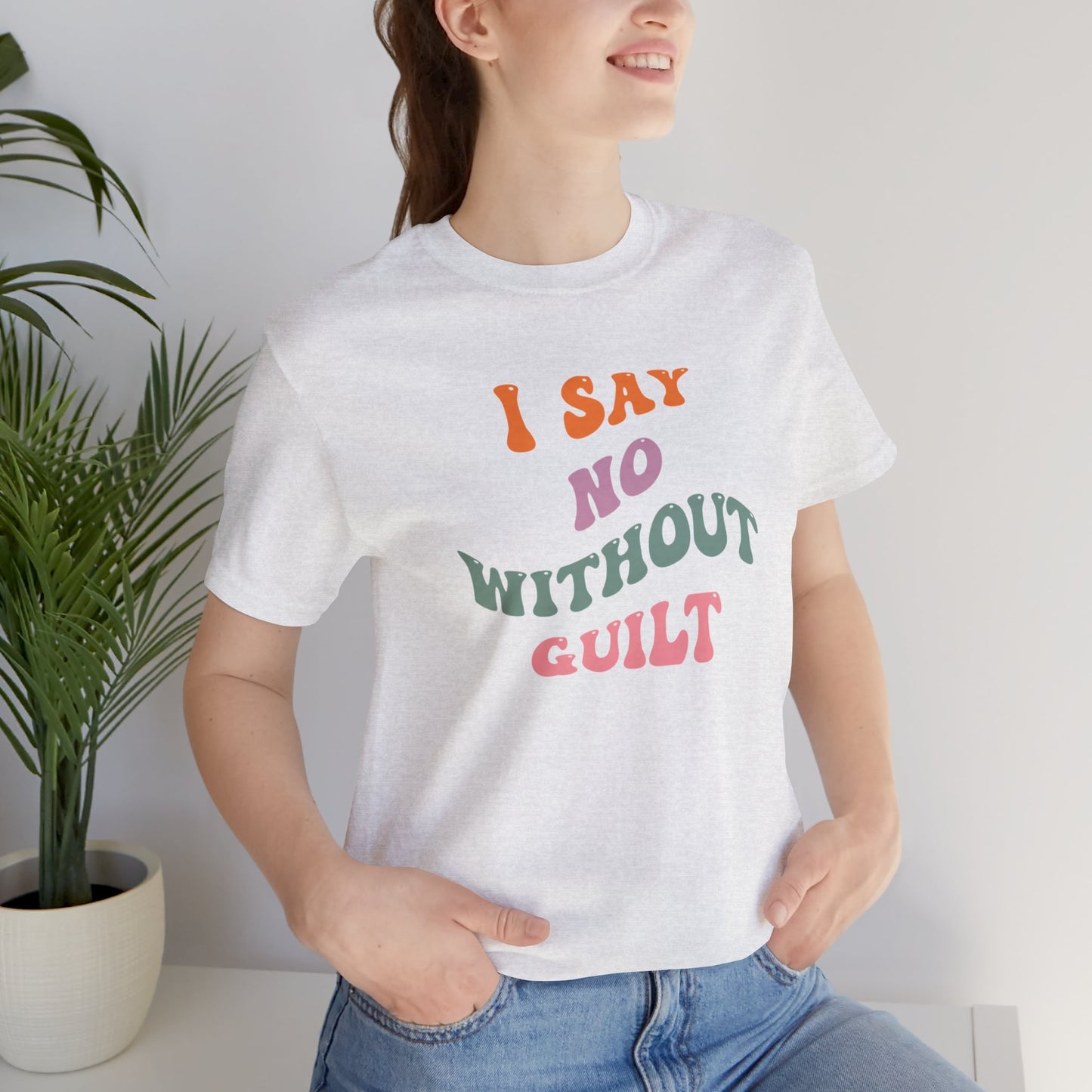 I Say No Without Guilt Unisex Jersey Short Sleeve Tee