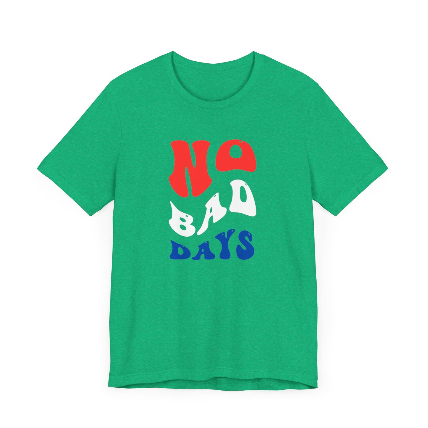 No Bad Days Unisex Jersey Short Sleeve Tee