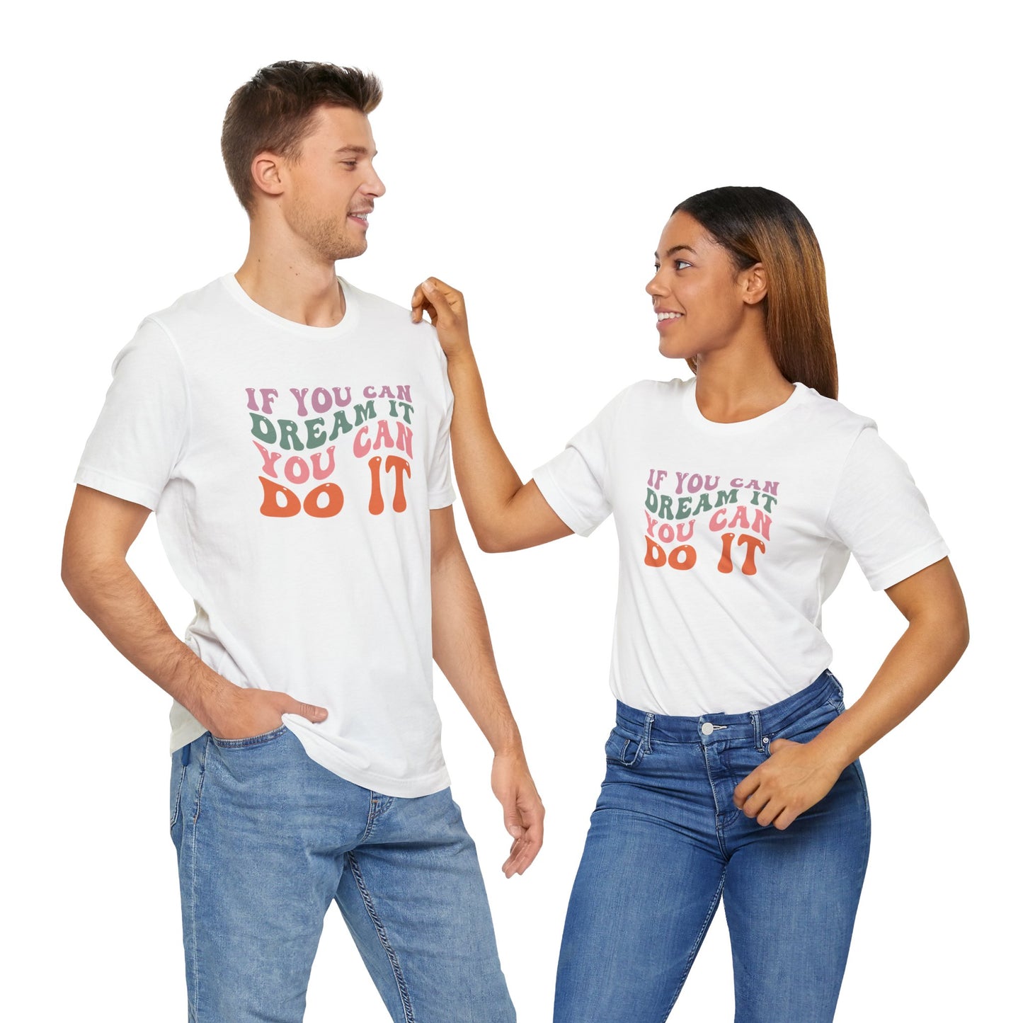 If You Dream It You Can Do It Unisex Jersey Short Sleeve Tee