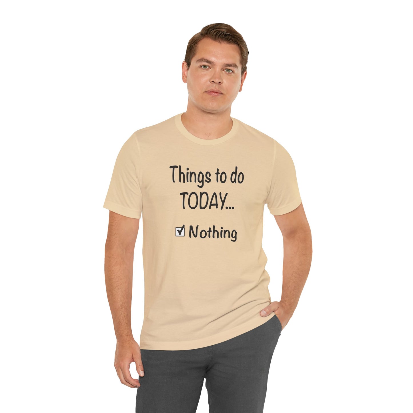 Things To Do Today Nothing Unisex Jersey Short Sleeve Tee