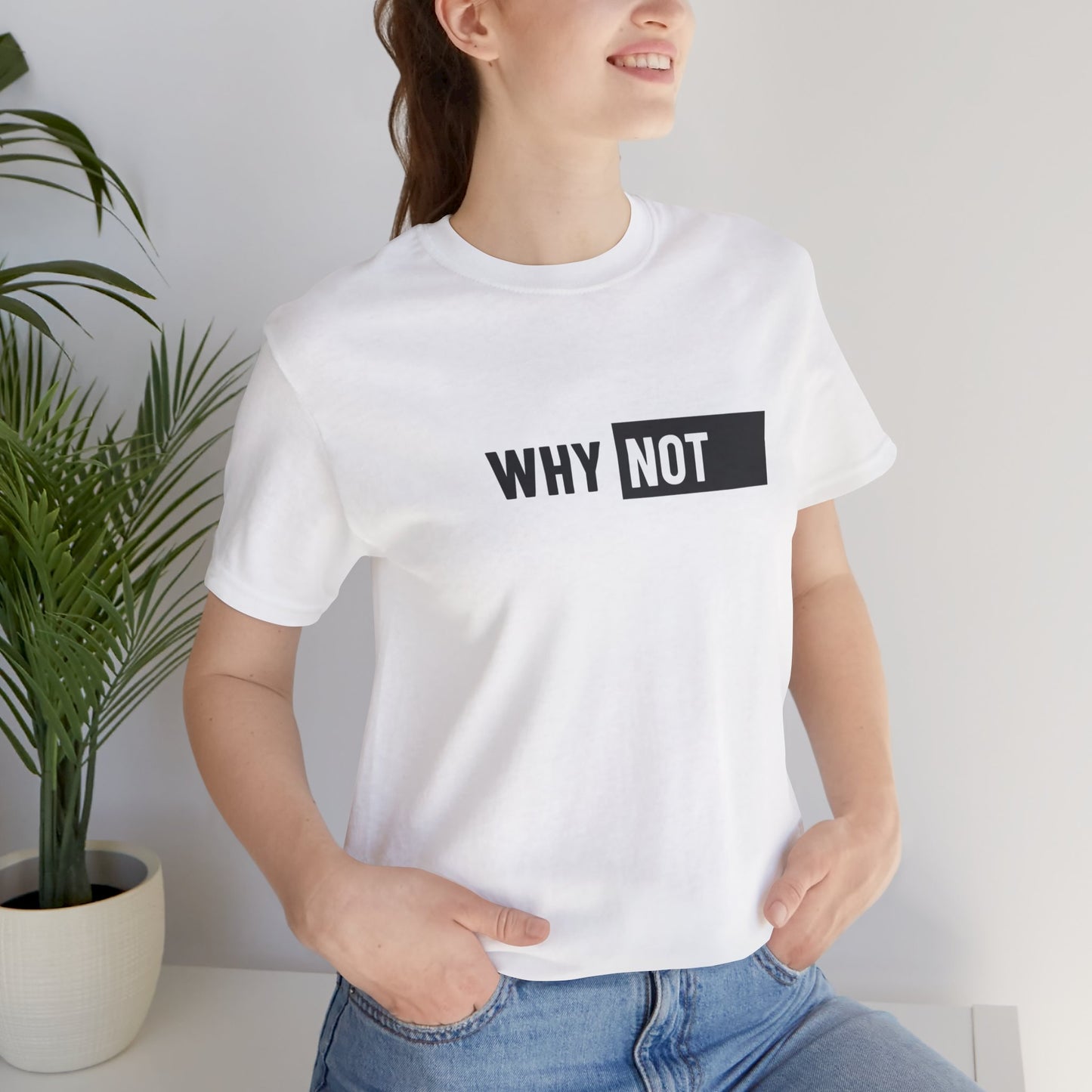 Why Not Unisex Jersey Short Sleeve Tee