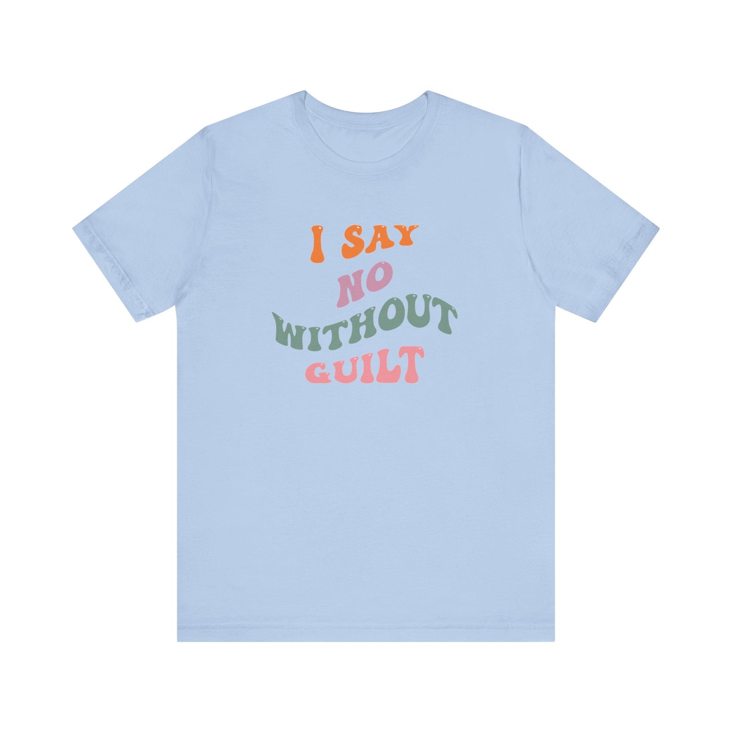 I Say No Without Guilt Unisex Jersey Short Sleeve Tee