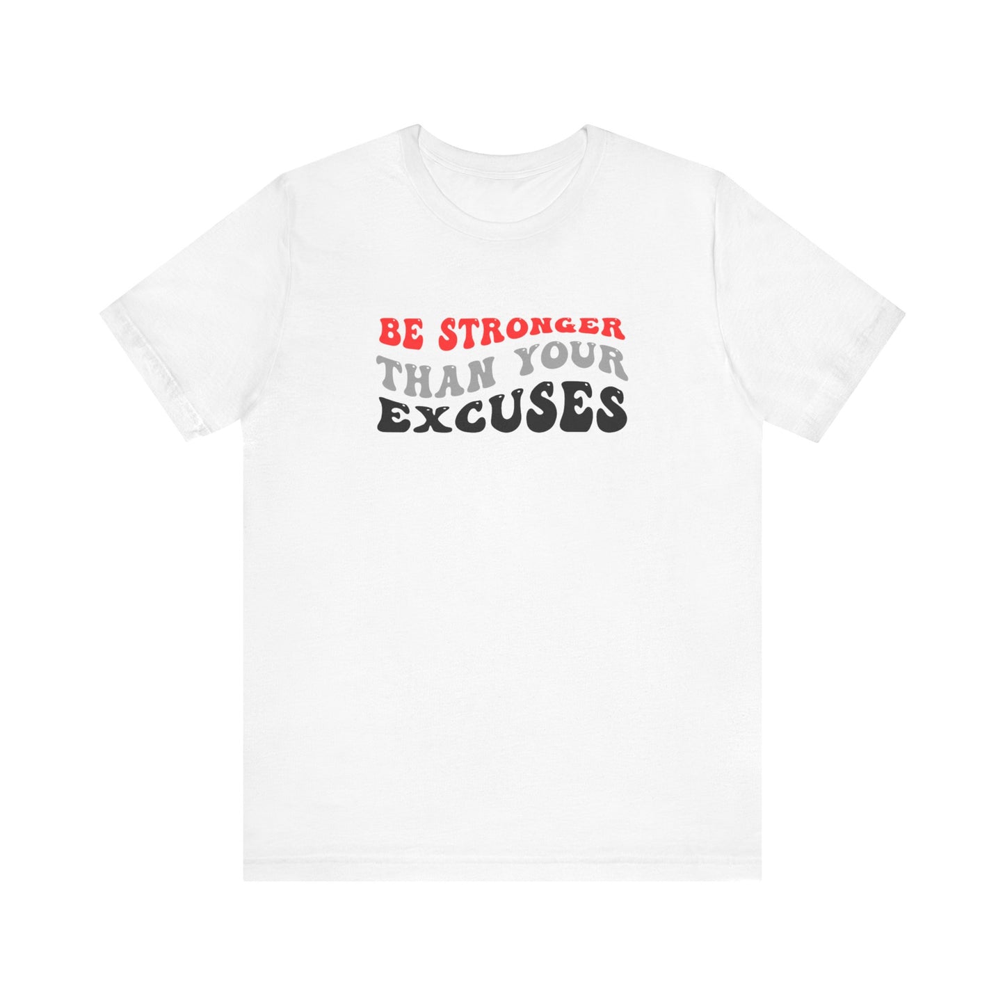 Be Stronger Than Your Excuses Unisex Jersey Short Sleeve Tee