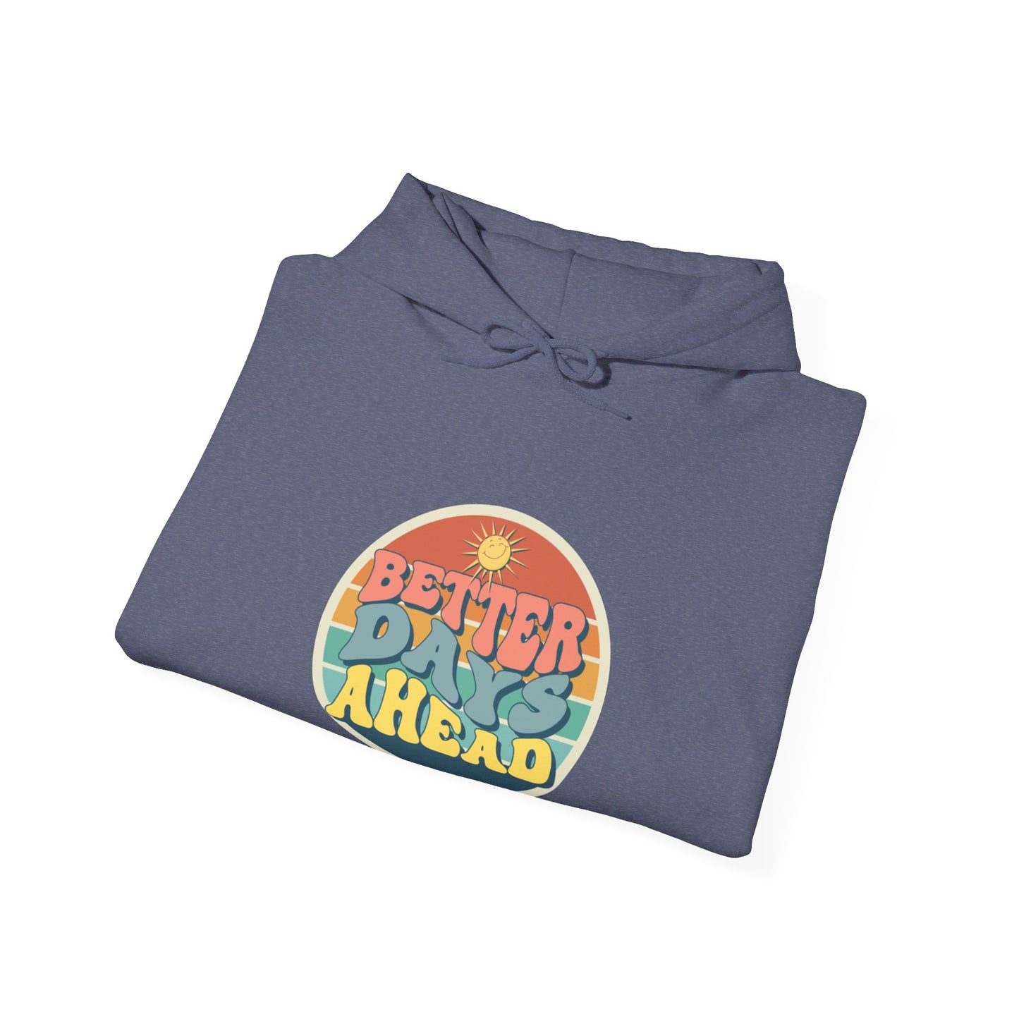 Better Days Ahead Unisex Heavy Blend™ Hooded Sweatshirt