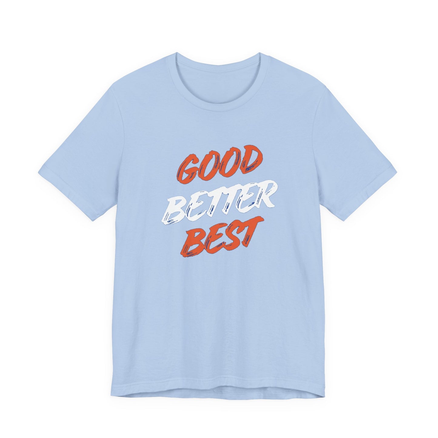 Good, Better, Best Unisex Jersey Short Sleeve Tee
