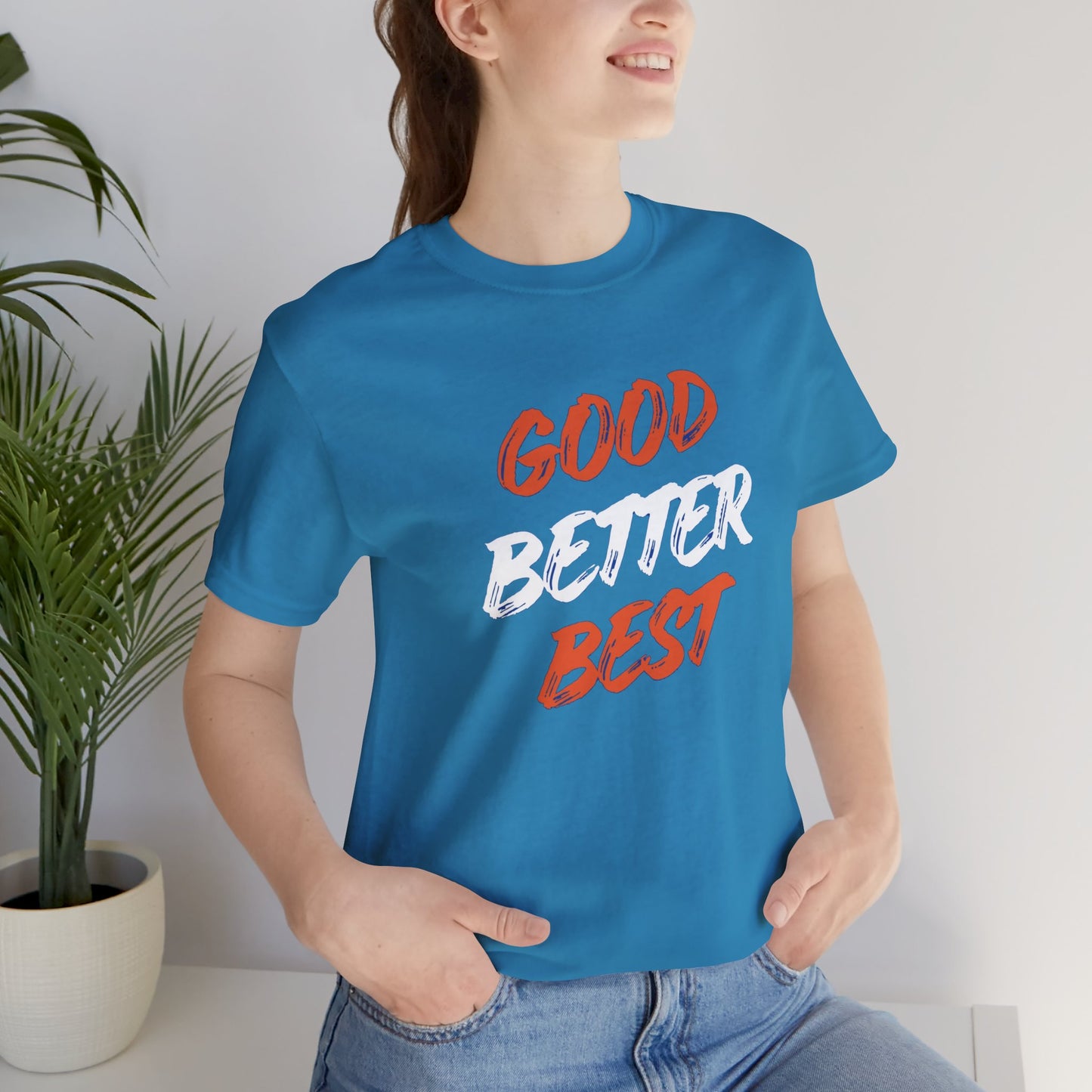 Good, Better, Best Unisex Jersey Short Sleeve Tee