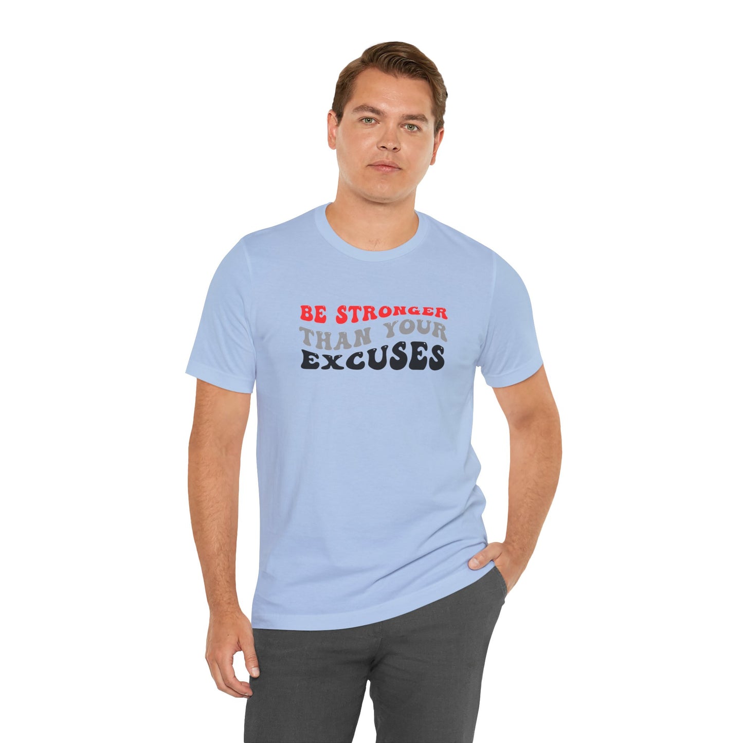 Be Stronger Than Your Excuses Unisex Jersey Short Sleeve Tee