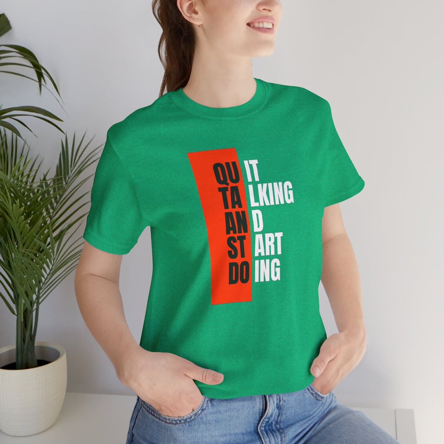 Quit Talking and Start Doing Unisex Jersey Short Sleeve Tee