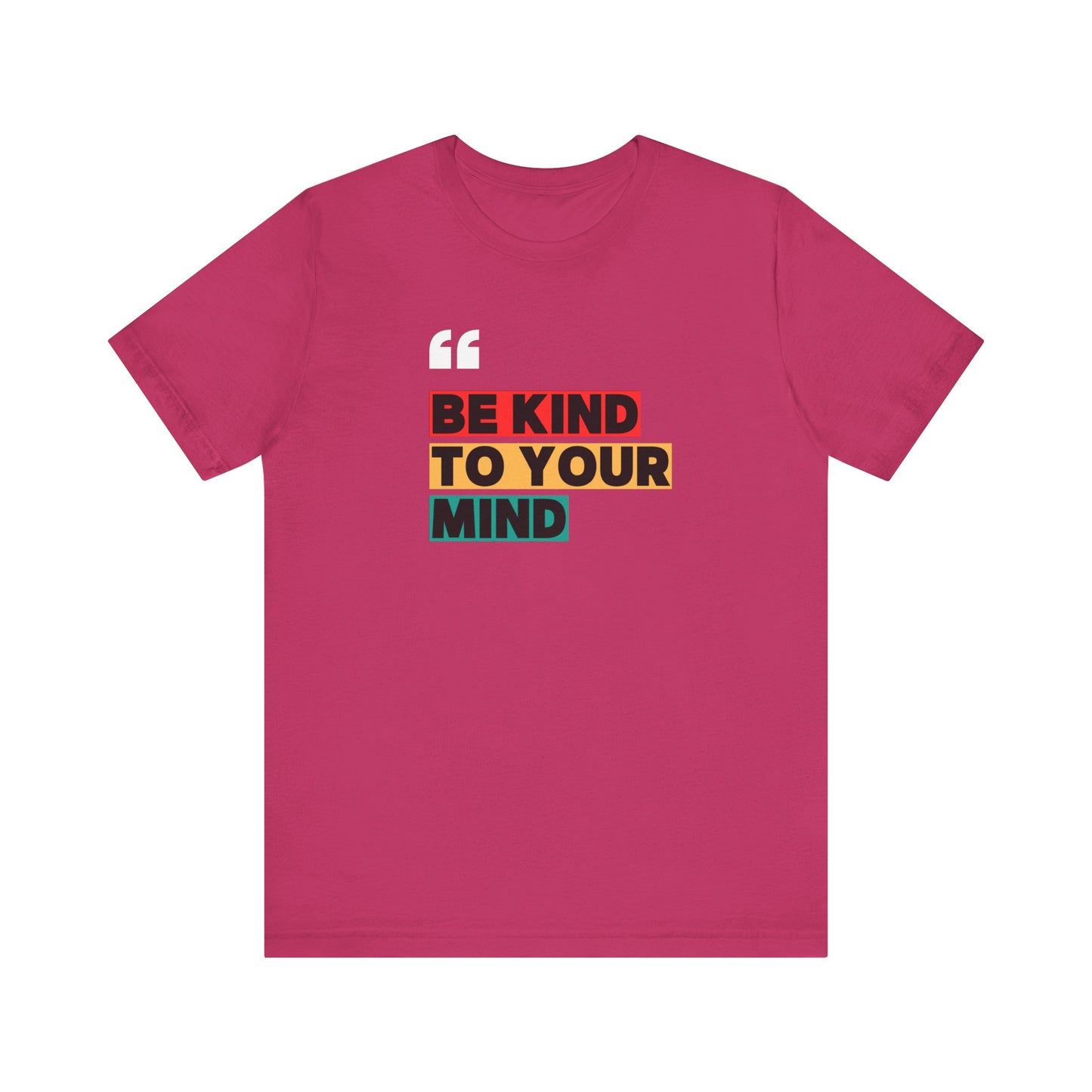 Be Kind To Your Mind Unisex Jersey Short Sleeve Tee