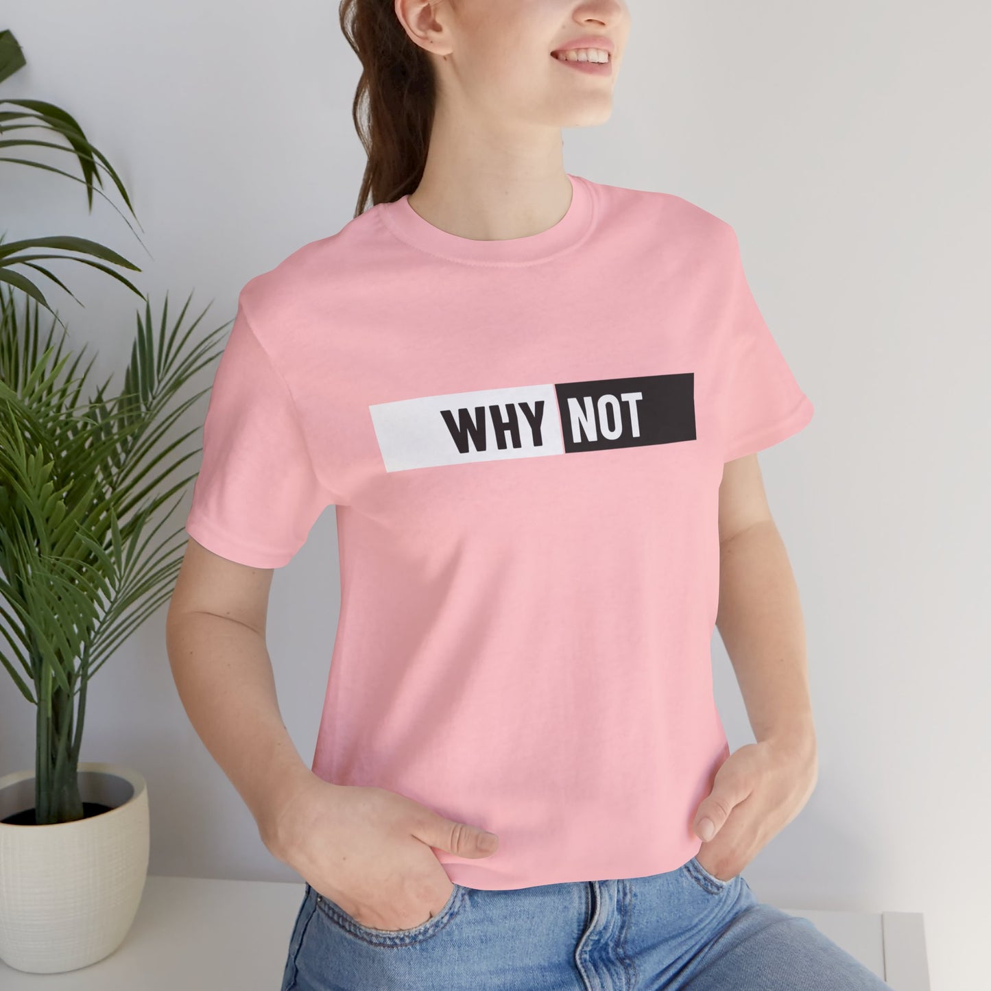 Why Not Unisex Jersey Short Sleeve Tee