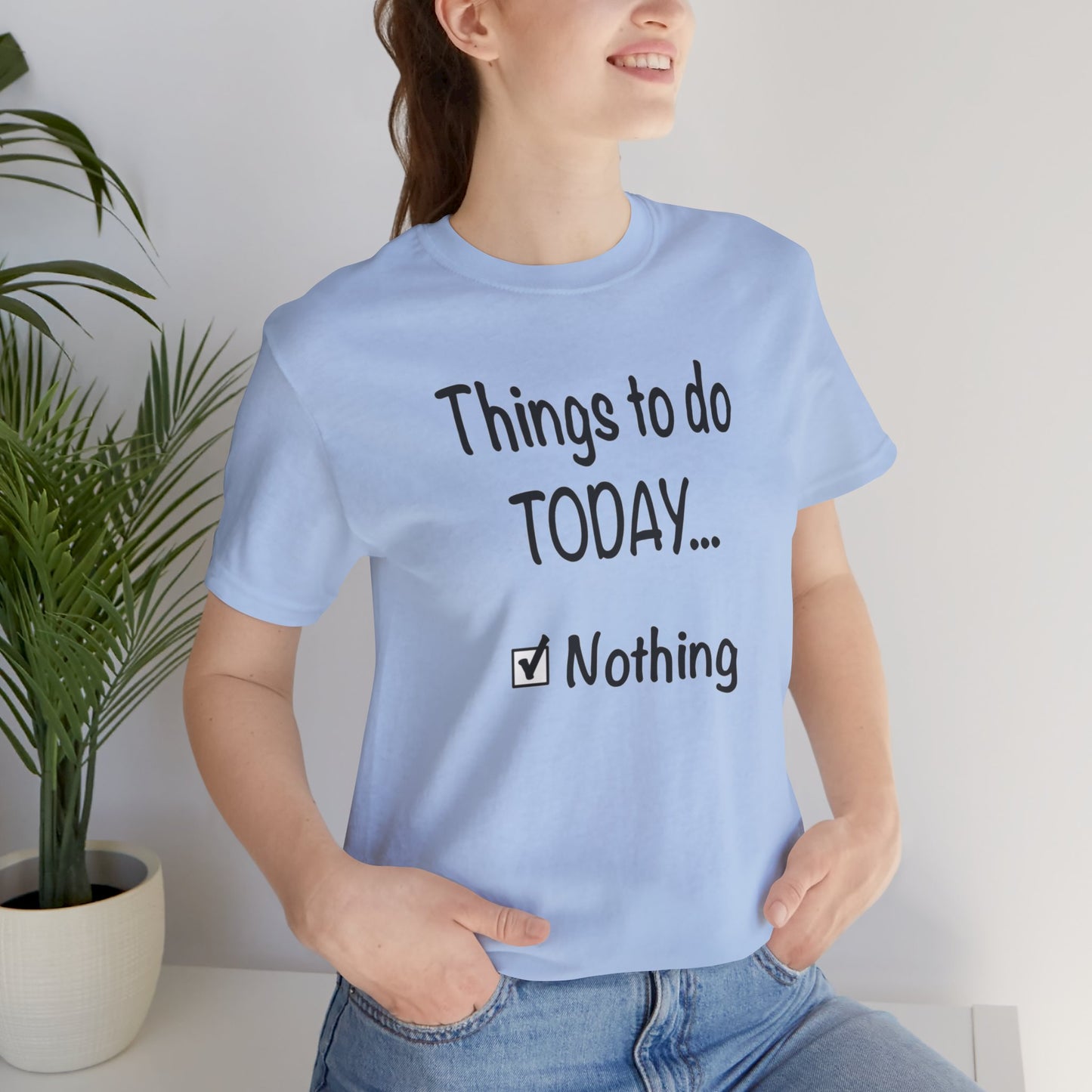 Things To Do Today Nothing Unisex Jersey Short Sleeve Tee