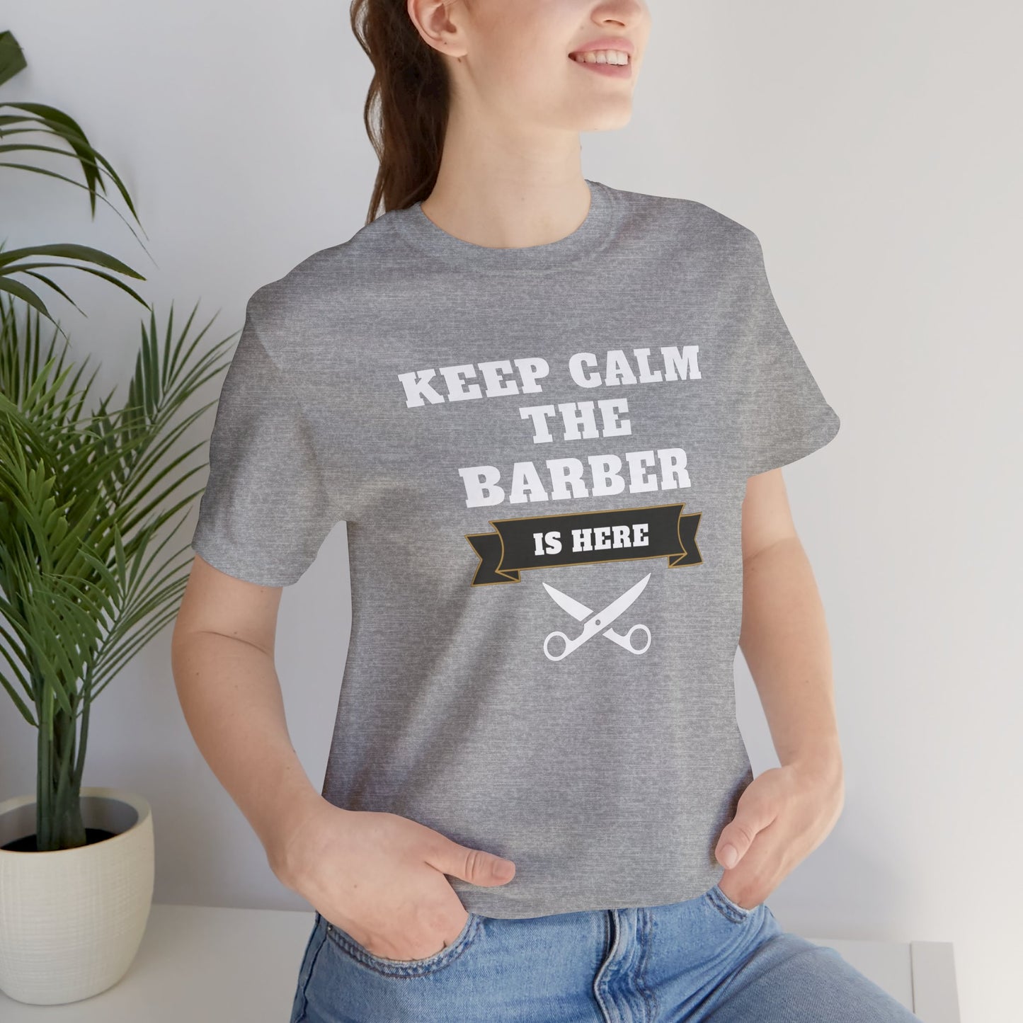 Barber/ Keep Calm The Barber Is Here Unisex Jersey Short Sleeve Tee