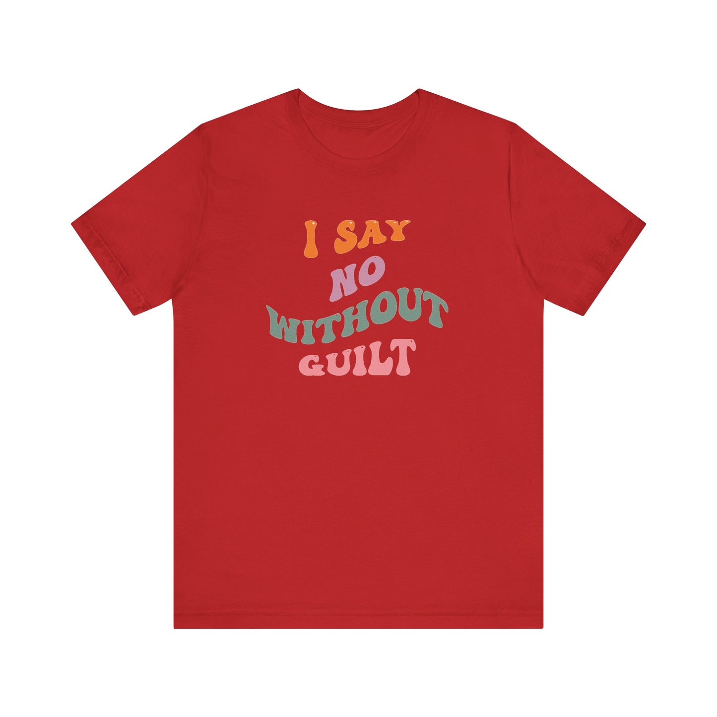 I Say No Without Guilt Unisex Jersey Short Sleeve Tee