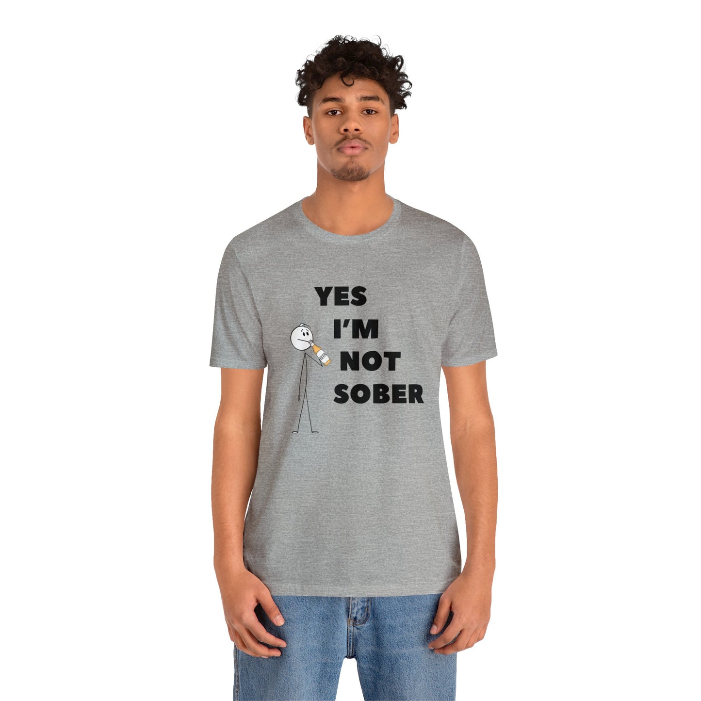 Yes I'm Not Sober Unisex Jersey Short Sleeve Tee