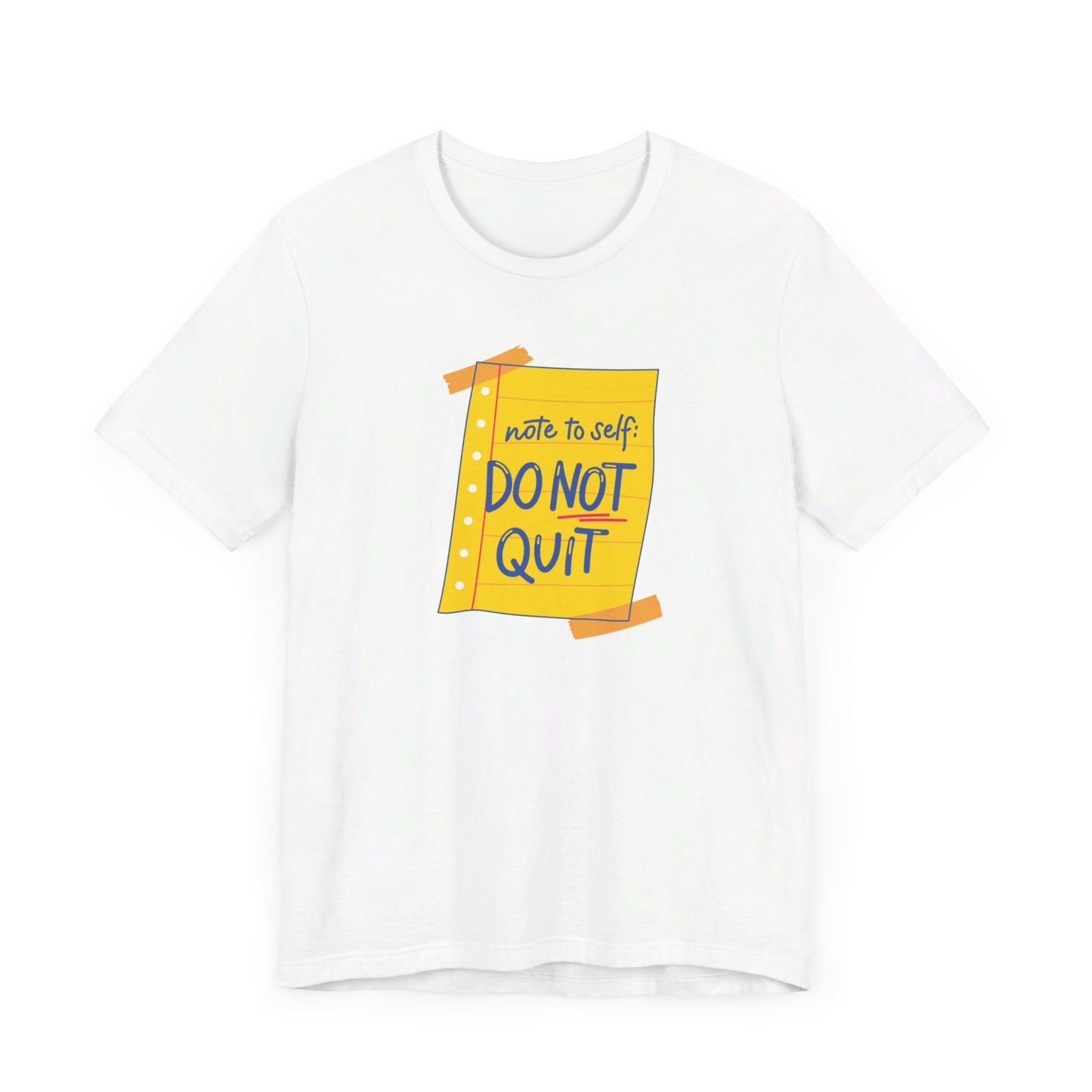 Note to Self Don't Quit Unisex Jersey Short Sleeve Tee